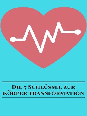 cover image of Die 7 Schlüssel Zur Körper Transformation